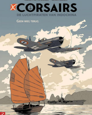 Corsairs - De Luchtpiraten van Indochina - Geen Weg terug